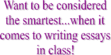 Become the smartest in your class when it comes to writing essays!!