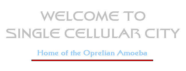 Welcome To Single Cellular City: Home of the Oprelian Amoeba