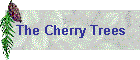 The Cherry Trees