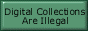 Digital Collections Are Illegal!