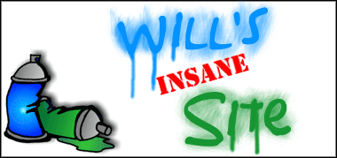 Will's Insane Site