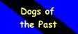 Click here to see our dogs of the past