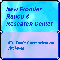New Frontier Ranch and Research Center -- Ms. Dee's Centaurization Archives